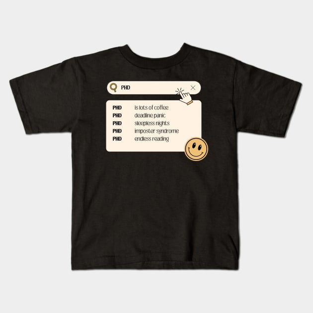 PhD Search Bar Kids T-Shirt by Yelda